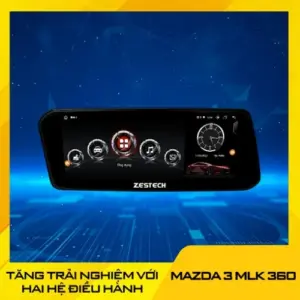 Màn Hình Zestech Mazda 3 New MLK 360